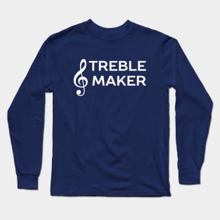 I am a treble maker music pun t-shirt Long Sleeve T-Shirt